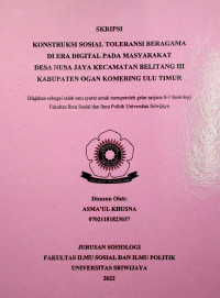 KONSTRUKSI SOSIAL TOLERANSI BERAGAMA DI ERA DIGITAL PADA MASYARAKAT DESA NUSA JAYA KECAMATAN BELITANG III KABUPATEN OGAN KOMERING ULU TIMUR