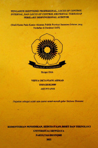 PENGARUH SKEPTISME PROFESIONAL, LOCUS OF CONTROL INTERNAL, DAN LOCUS OF CONTROL EKSTERNAL TERHADAP PERILAKU DISFUNGSIONAL AUDITOR (STUDI KASUS PADA KANTOR AKUNTAN PUBLIK PROVINSI SUMATERA SELATAN YANG TERDAFTAR DI DIREKTORI IAPI)