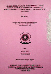 KUALITAS PELAYANAN E-PADUSANKERJA DINAS TENAGA KERJA DAN TRANSMIGRASI PROVINSI SUMATERA SELATAN PADA MASA PANDEMI COVID-19 TAHUN 2021.