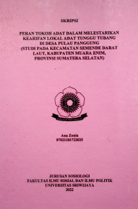 PERAN TOKOH ADAT DALAM MELESTARIKAN KEARIFAN LOKAL ADAT TUNGGU TUBANG DI DESA PULAU PANGGUNG (STUDI PADA KECAMATAN SEMENDE DARAT LAUT, KABUPATEN MUARA ENIM, PROVINSI SUMATERA SELATAN).