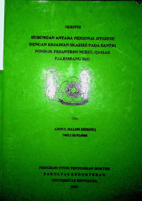 HUBUNGAN ANTARA PERSONAL HYGIENE DENGAN KEJADIAN SKABIES PADA SANTRI PONDOK PESANTREN NURUL QOMAR PALEMBANG 2022.