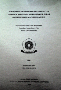 PENGEMBANGAN SISTEM REKOMENDASI UNTUK PENDONOR DARAH PADA APLIKASI DONOR DARAH ONLINE BERBASIS MACHINE LEARNING