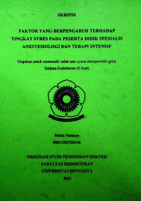 FAKTOR YANG BERPENGARUH TERHADAP TINGKAT STRES PADA PESERTA DIDIK SPESIALIS ANESTESIOLOGI DAN TERAPI INTENSIF