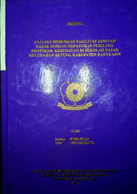  ANALISIS HUBUNGAN FASLITAS SANITASI DASAR DENGAN KEPATUHAN PERILAKU PROTOKOL KESEHATAN DI SEKOLAH DASAR DI KELURAHAN BETUNG KABUPATEN BANYUASIN