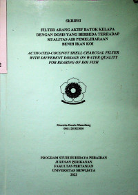 FILTER ARANG AKTIF BATOK KELAPA DENGAN DOSIS YANG BERBEDA TERHADAP KUALITAS AIR PEMELIHARAAN BENIH IKAN KOI.