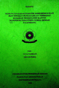 HUBUNGAN KARAKTERISTIK SOSIODEMOGRAFI DAN TINGKAT PENGETAHUAN TERHADAP KEJADIAN PEDIKULOSIS KAPITIS DI PONDOK PESANTREN NURUL QOMAR PALEMBANG. 