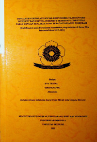 PENGARUH CORPORATE SOCIAL RESPONSIBILITY, INVENTORY INTENSITY DAN CAPITAL INTENSITY TERHADAP AGRESIVITAS PAJAK DENGAN KUALITAS AUDIT SEBAGAI VARIABEL MODERASI (Studi Empiris pada Perusahaan Manufaktur yang terdaftar di Bursa Efek Indonesia Tahun 2017-2021).