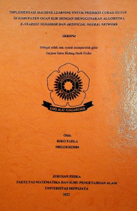 IMPLEMENTASI MACHINE LEARNING UNTUK PREDIKSI CURAH HUJAN DI KABUPATEN OGAN ILIR DENGAN MENGGUNAKAN ALGORITMA K-NEAREST NEIGHBOR DAN ARTIFICIAL NEURAL NETWORK