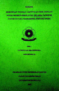 HUBUNGAN TINGKAT AKTIVITAS FISIK DENGAN NYERI MUSKULOSKELETAL SELAMA PANDEMI COVID-19 PADA MAHASISWA PSPD FK UNSRI