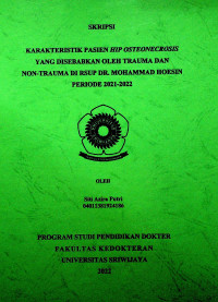 KARAKTERISTIK PASIEN HIP OSTEONECROSIS YANG DISEBABKAN OLEH TRAUMA DAN NON-TRAUMA DI RSUP DR. MOHAMMAD HOESIN PERIODE 2021-2022