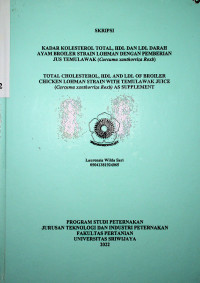 KADAR KOLESTEROL TOTAL, HDL DAN LDL DARAH AYAM BROILER STRAIN LOHMAN DENGAN PEMBERIAN JUS TEMULAWAK (Curcuma xanthorriza Roxb)