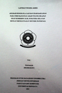 APLIKASI PENGELOLA GAJI DAN UPAH KARYAWAN PADA TOKO BANGUNAN ABADI TULUNG SELAPAN OGAN KOMERING ILIR SUMATERA SELATAN DENGAN MENGGUNAKAN METODE WATERFALL