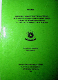 HUBUNGAN KARAKTERISTIK MATERNAL DENGAN KEJADIAN ANEMIA PADA IBU HAMIL DI RSUP DR. MOHAMMAD HOESIN PALEMBANG PERIODE TAHUN 2020-2021