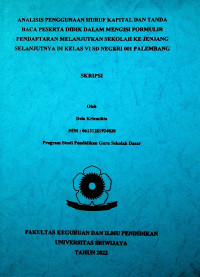 ANALISIS PENGGUNAAN HURUF KAPITAL DAN TANDA BACA PESERTA DIDIK DALAM MENGISI FORMULIR PENDAFTARAN MELANJUTKAN SEKOLAH KE JENJANG SELANJUTNYA DI KELAS VI SD NEGERI 001 PALEMBANG