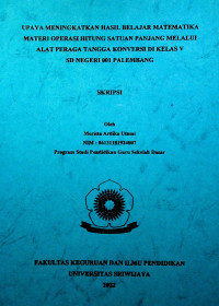 UPAYA MENINGKATKAN HASIL BELAJAR MATEMATIKA MATERI OPERASI HITUNG SATUAN PANJANG MELALUI ALAT PERAGA TANGGA KONVERSI DI KELAS V SD NEGERI 001 PALEMBANG