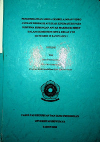 PENGEMBANGAN MEDIA PEMBELAJARAN VIDEO ANIMASI BERBASIS APLIKASI KINEMASTER PADA SUBTEMA HUBUNGAN ANTAR MAKHLUK HIDUP DALAM EKOSISTEM SISWA KELAS V DI SD NEGERI 23 BANYUASIN I