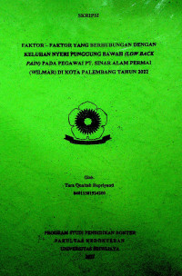 FAKTOR-FAKTOR YANG BERHUBUNGAN DENGAN KELUHAN NYERI PUNGGUNG BAWAH (LOW BACK PAIN) PADA PEGAWAI PT. SINAR ALAM PERMAI (WILMAR) DI KOTA PALEMBANG TAHUN 2022.