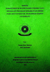 KARAKTERISTIK KLINIS PASIEN STROKE YANG MENJALANI PROGRAM REHABILITASI MEDIK FASE AKUT DI RSUP DR. MOHAMMAD HOESIN PALEMBANG