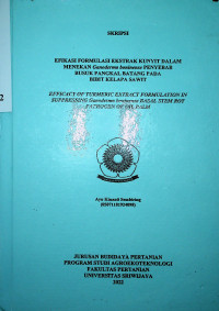 EFIKASI FORMULASI EKSTRAK KUNYIT DALAM MENEKAN Ganoderma boninense PENYEBAB BUSUK PANGKAL BATANG PADA BIBIT KELAPA SAWIT.