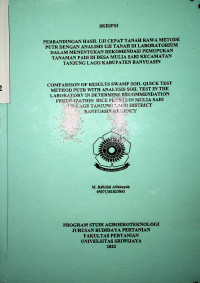 PERBANDINGAN HASIL UJI CEPAT TANAH RAWA METODE PUTR DENGAN ANALISIS UJI TANAH DI LABORATORIUM DALAM MENENTUKAN REKOMENDASI PEMUPUKAN TANAMAN PADI DI DESA MULIA SARI KECAMATAN TANJUNG LAGO KABUPATEN BANYUASIN.