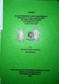 KARAKTERISTIK PASIEN MALFORMASI ANOREKTAL PADA ANAK DI RSUP DR. MOHAMMAD HOESIN PALEMBANG PADA TAHUN 2019-2021