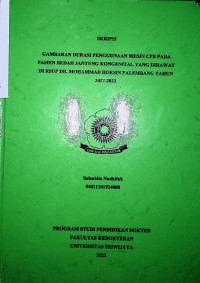 GAMBARAN DURASI PENGGUNAAN MESIN CPB PADA PASIEN BEDAH JANTUNG KONGENITAL YANG DIRAWAT DI RSUP DR. MOHAMMAD HOESIN PALEMBANG TAHUN 2017-2022.