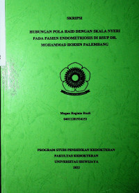 HUBUNGAN POLA HAID DAN SKALA NYERI PADA PASIEN ENDOMETRIOSIS DI RSUP DR MOHAMMAD HOESIN PALEMBANG.