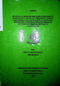 HUBUNGAN EFIKASI DIRI DAN KEPRIBADIAN HARDINESS DENGAN PERSEPSI STRES AKADEMIK PADA MAHASISWA FAKULTAS KEDOKTERAN PROGRAM STUDI PENDIDIKAN DOKTER UNIVERSITAS SRIWIJAYA ANGKATAN 2019.