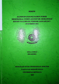 KLINIKOPATOLOGI PASIEN TUMOR MESENKIMAL UTERUS DI RSUP DR. MOHAMMAD HOESIN PALEMBANG PERIODE JANUARI 2017-DESEMBER 2021