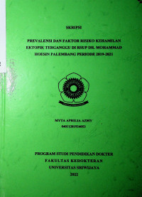 PREVALENSI DAN FAKTOR RISIKO KEHAMILAN EKTOPIK TERGANGGU DI RSUP DR. MOHAMMAD HOESIN PALEMBANG PERIODE 2019-2021.