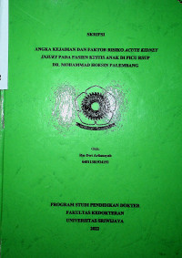 ANGKA KEJADIAN DAN FAKTOR RISIKO ACUTE KIDNEY INJURY PADA PASIEN KRITIS ANAK DI PICU RSUP DR. MOHAMMAD HOESIN PALEMBANG.