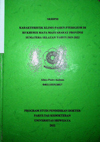 KARAKTERISTIK KLINIS PASIEN PTERIGIUM DI RS KHUSUS MATA MASYARAKAT PROVINSI SUMATERA SELATAN TAHUN 2019-2022.