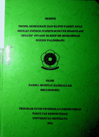 PROFIL DEMOGRAFI DAN KLINIS PASIEN ANAK DENGAN INFEKSI STAPHYLOCOCCUS KOAGULASE NEGATIF INVASIF DI RSUP DR. MOHAMMAD HOESIN PALEMBANG.