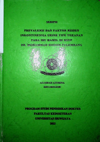 PREVALENSI DAN FAKTOR RISIKO INKONTINENSIA URINE TIPE TEKANAN PADA IBU HAMIL DI RSUP DR. MOHAMMAD HOESIN PALEMBANG