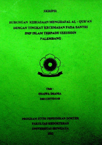 HUBUNGAN KEBIASAAN MENGHAFAL AL-QUR'AN DENGAN TINGKAT KECEMASAN PADA SANTRI SMP ISLAM TERPADU IZZUDDIN PALEMBANG