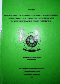 HUBUNGAN FAKTOR RISIKO OSTEOPOROSIS DENGAN KEJADIAN OSTEOPOROSIS PADA PEREMPUAN PASCAMENOPAUSE DI RSUP DR MOHAMMAD HOESIN PALEMBANG.