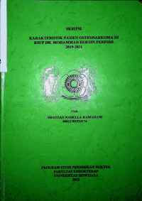 KARAKTERISTIK PASIEN OSTEOSARKOMA DI RSUP DR. MOHAMMAD HOESIN PERIODE 2019-2021.