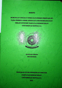 THE RELATIONSHIP BETWEEN LEVEL OF STRESS AND GRADE POINT (GP) IN RESIDENTS OF ANESTESIOLOGY AND INTENSIVE THERAPY AT FACULTY OF MEDICINE SRIWIJAYA UNIVERSITY.