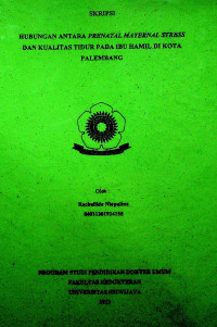 HUBUNGAN ANTARA PRENATAL MATERNAL STRESS DAN KUALITAS TIDUR IBU HAMIL DI KOTA PALEMBANG.