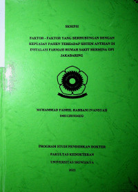 FAKTOR - FAKTOR YANG BERHUBUNGAN DENGAN KEPUASAN PASIEN TERHADAP SISTEM ANTRIAN DI INSTALASI FARMASI RUMAH SAKIT HERMINA OPI JAKABARING