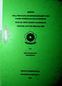 POLA PENGGUNAAN CIPROFLOXACIN PADA PASIEN INFEKSI SALURAN KEMIH DI RSUP DR. MOH. HOESIN PALEMBANG PERIODE JANUARI 2021-JULI 2022