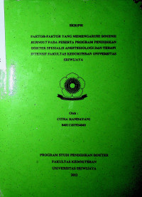 FAKTOR-FAKTOR YANG MEMENGARUHI DIMENSI BURNOUT PADA PESERTA PROGRAM PENDIDIKAN DOKTER SPESIALIS ANESTESIOLOGI DAN TERAPI INTENSIF FAKULTAS KEDOKTERAN UNIVERSITAS SRIWIJAYA