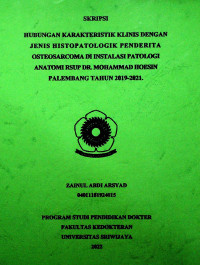 HUBUNGAN KARAKTERISTIK KLINIS DENGAN JENIS HISTOPATOLOGIK PENDERITA OSTEOSARCOMA DI INSTALASI PATOLOGI ANATOMI RSUP DR. MOHAMMAD HOESIN PALEMBANG TAHUN 2019-2021