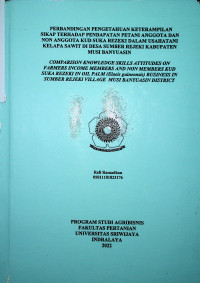 PERBANDINGAN PENGETAHUAN KETERAMPILAN SIKAP TERHADAP PENDAPATAN PETANI ANGGOTA DAN NON ANGGOTA KUD SUKA REZEKI DALAM USAHATANI KELAPA SAWIT DI DESA SUMBER REJEKI KABUPATEN MUSI BANYUASIN. 