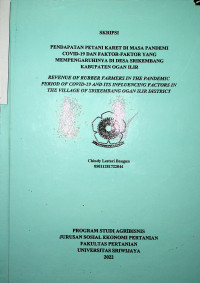 PENDAPATAN PETANI KARET DI MASA PANDEMI COVID-19 DAN FAKTOR-FAKTOR YANG MEMPENGARUHINYA DI DESA SRIKEMBANG KABUPATEN OGAN ILIR.