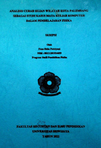 ANALISIS CURAH HUJAN WILAYAH KOTA PALEMBANG SEBAGAI STUDI KASUS MATA KULIAH KOMPUTER DALAM PEMBELAJARAN FISIKA