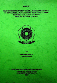 KARAKTERISTIK PASIEN CEDERA MUSKULOSKELETAL DI INSTALASI GAWAT DARURAT RSUD SITI FATIMAH PROVINSI SUMATERA SELATAN PERIODE JULI 2020-JUNI 2022.