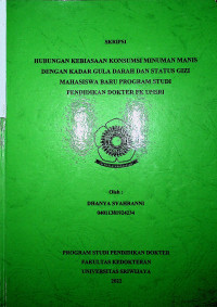 HUBUNGAN KEBIASAAN KONSUMSI MINUMAN MANIS DENGAN KADAR GULA DARAH DAN STATUS GIZI MAHASISWA BARU PROGRAM STUDI PENDIDIKAN DOKTER FK UNSRI.