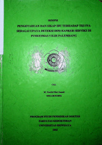 PENGETAHUAN DAN SIKAP IBU TERHADAP TES IVA SEBAGAI UPAYA DETEKSI DINI KANKER SERVIKS DI PUSKESMAS 5 ILIR PALEMBANG.