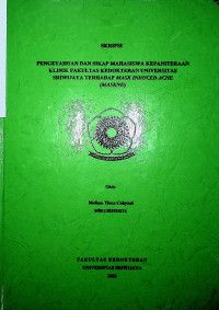 PENGETAHUAN DAN SIKAP MAHASISWA KEPANITERAAN KLINIK FAKULTAS KEDOKTERAN UNIVERSITAS SRIWIJAYA TERHADAP MASK INDUCED ACNE (MASKNE).